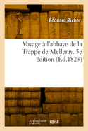 Voyage ? l'abbaye de la Trappe de Melleray. 5e ?dition