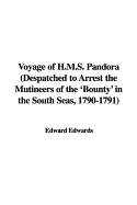 Voyage of H.M.S. Pandora (Despatched to Arrest the Mutineers of the 'Bounty' in the South Seas, 1790-1791)