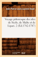 Voyage Pittoresque Des Isles de Sicile, de Malte Et de Lipari. 2 (d.1782-1787)