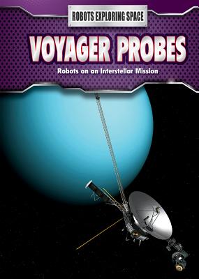 Voyager Probes: Robots on an Interstellar Mission - Hardyman, Robyn
