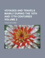 Voyages and Travels Mainly During the 16th and 17th Centuries ... Volume 2