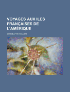 Voyages Aux Iles Fran?aises De L'Am?rique - Labat, Jean Baptiste