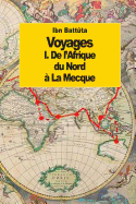 Voyages: De l'Afrique du Nord  la Mecque (tome 1)