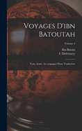 Voyages d'Ibn Batoutah: Texte Arabe, Accompagn? d'Une Traduction; Volume 4