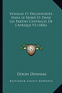 Voyages Et Decouvertes Dans Le Nord Et Dans Les Parties Centrales De L'Afrique V3 (1826)