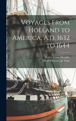 Voyages From Holland to America, A.D. 1632 to 1644 - Murphy, Henry Cruse, and Vries, David Pietersz De