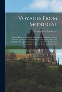 Voyages From Montreal [microform]: on the River St. Laurence, Through the Continent of North America, to the Frozen and Pacific Oceans, in the Years 1789 and 1793: With a Preliminary Account of the Rise, Progress and Present State of the Fur Trade Of...