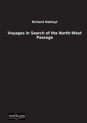 Voyages in Search of the North-West Passage - Hakluyt, Richard