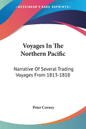 Voyages In The Northern Pacific: Narrative Of Several Trading Voyages From 1813-1818