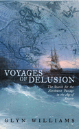 Voyages of Delusion: The Search for the North West Passage in the Age of Reason - Williams, Glyn