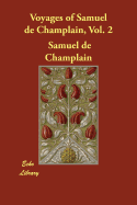 Voyages of Samuel de Champlain, Vol. 2