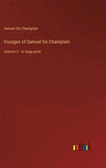 Voyages of Samuel De Champlain: Volume 2 - in large print