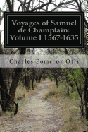 Voyages of Samuel de Champlain: Volume I 1567-1635