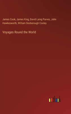 Voyages Round the World - Cook, and Hawkesworth, John, and King, James