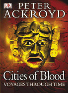 Voyages Through Time: Cities of Blood - Ackroyd, Peter