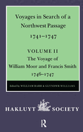 Voyages to Hudson Bay in Search of a Northwest Passage, 1741-1747: Volume II: The Voyage of William Moor and Francis Smith, 1746-1747