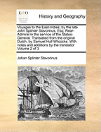 Voyages to the East-Indies; By the Late John Splinter Stavorinus, Esq. Rear-Admiral in the Service of the States-General. Translated from the Original Dutch, by Samuel Hull Wilcocke. with Notes and Additions by the Translator of 3; Volume 2