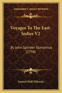 Voyages to the East-Indies V2: By John Splinter Stavorinus (1798)