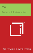 Vril: The Power of the Coming Race - Lytton, Edward Bulwer, Sir