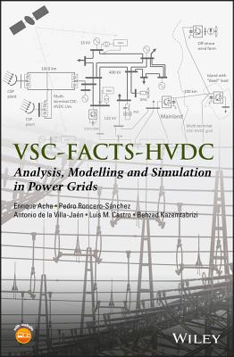 Vsc-Facts-Hvdc: Analysis, Modelling and Simulation in Power Grids - Acha, Enrique, and Roncero-Snchez, Pedro, and de la Villa-Jaen, Antonio