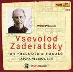 Vsevolod Zaderatsky: 24 Preludes & Fugues