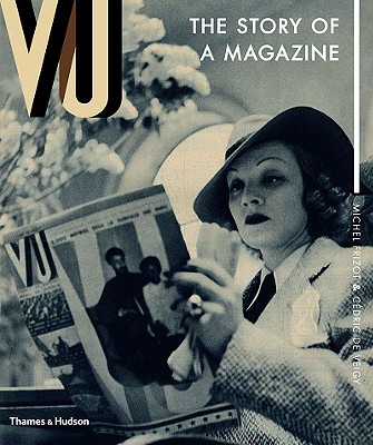 Vu: The Story of a Magazine - De Veigy, Cedric, and Frizot, Michel