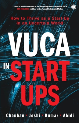 Vuca in Start-Ups - Chauhan, Aseem, and Joshi, Manoj, and Kumar, Ashok