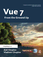 Vue 7: From the Ground Up: The Official Guide