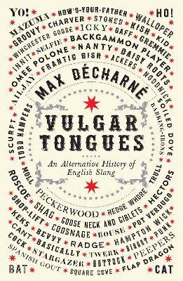 Vulgar Tongues: An Alternative History of English Slang - Dcharn, Max