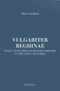 Vulgariter Beghinae. Eight Centuries of Beguine History in the Low Countries