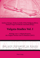 Vulgata-Studies Vol. I: Beitraege zum I. Vulgata-Kongress des Vulgata Vereins Chur in Bukarest (2013)