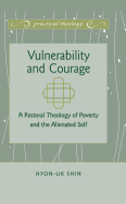 Vulnerability and Courage: A Pastoral Theology of Poverty and the Alienated Self