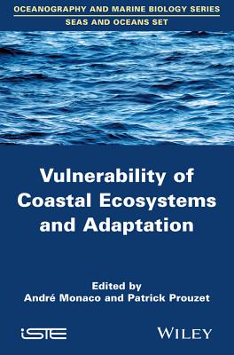 Vulnerability of Coastal Ecosystems and Adaptation - Monaco, Andr (Editor), and Prouzet, Patrick (Editor)