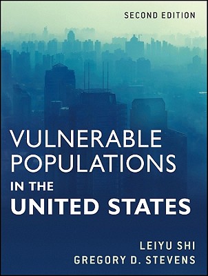 Vulnerable Populations in the United States - Shi, Leiyu, and Stevens, Gregory D