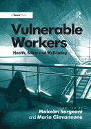 Vulnerable Workers: Safety, Well-Being and Precarious Work