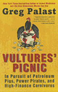 Vultures' Picnic: In Pursuit of Petroleum Pigs, Power Pirates, and High-Finance Carnivores - Palast, Greg