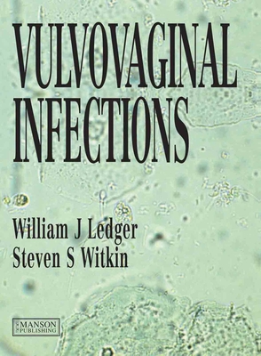 Vulvo-Vaginal Infections - Ledger, William, and Witkin, Steven S, PH.D.