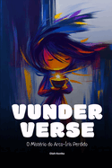 Vunderverse: O Mist?rio do Arco-?ris Desaparecido: Una historia sobre c?mo ser aut?ntico en un mundo que pide fingir