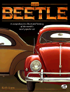 VW Beetle: A Comprehensive Illustrated History of the World's Most Popular Car - Seume, Keith