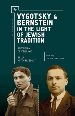 Vygotsky & Bernstein in the Light of Jewish Tradition - Castelnuovo, Antonella, and Kotik-Friedgut, Bella S.