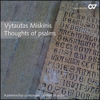 Vytautas Miskinis: Thoughts of Psalms - Jonas Kannenberg (organ); Kammerchor Consonare (choir, chorus); Almut Stmke (conductor)