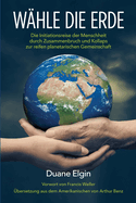 Whle die Erde: Die Initiationsreise der Menschheit durch Zusammenbruch und Kollaps zur reifen planetarischen Gemeinschaft