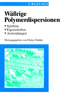 Wssrige Polymerdispersionen : Synthese, Eigenschaften, Anwendungen - Distler, Dieter