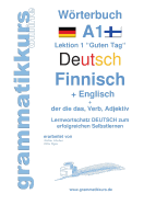 Wrterbuch Deutsch - Finnisch - Englisch Niveau A1: Lernwortschatz A1 Lektion 1 "Guten Tag" Sprachkurs Deutsch zum erfolgreichen Selbstlernen f?r TeilnehmerInnen aus Finland