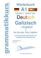 Wrterbuch Deutsch - Galizisch - Englisch Niveau A1: Lernwortschatz A1 Lektion 1 "Guten Tag" Sprachkurs deutsch zum erfolgreichen Selbstlernen f?r TeilnehmerInnen aus Galizien, Spanien, Portugal