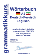 Wrterbuch Deutsch - Persisch - Farsi - Englisch A2: Lernwortschatz A1 Deutsch - Persisch - Farsi zum erfolgreichen Selbstlernen f?r TeilnehmerInnen aus Iran