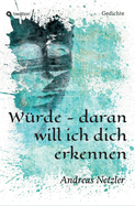 Wrde - daran will ich dich erkennen: Gedichte