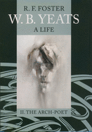 W.B. Yeats: A Life, Volume 2: The Arch-Poet 1915-1939