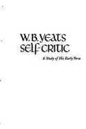 W. B. Yeats, Self-Critic: A Study of His Early Verse, and the Later Poetry - Parkinson, Thomas Francis