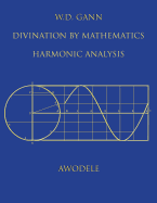 W.D. Gann: Divination by Mathematics: Harmonic Analysis